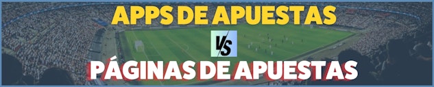 Apps de apuestas vs paginas de apuestas