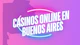 Casinos online Buenos Aires teaser Argentina