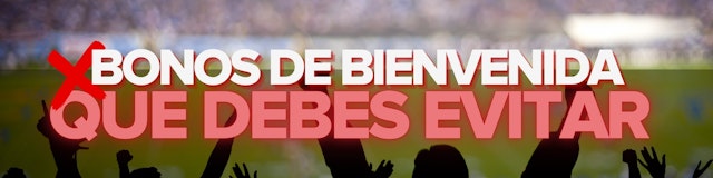 Banner bonos de bienvenida que debes evitar