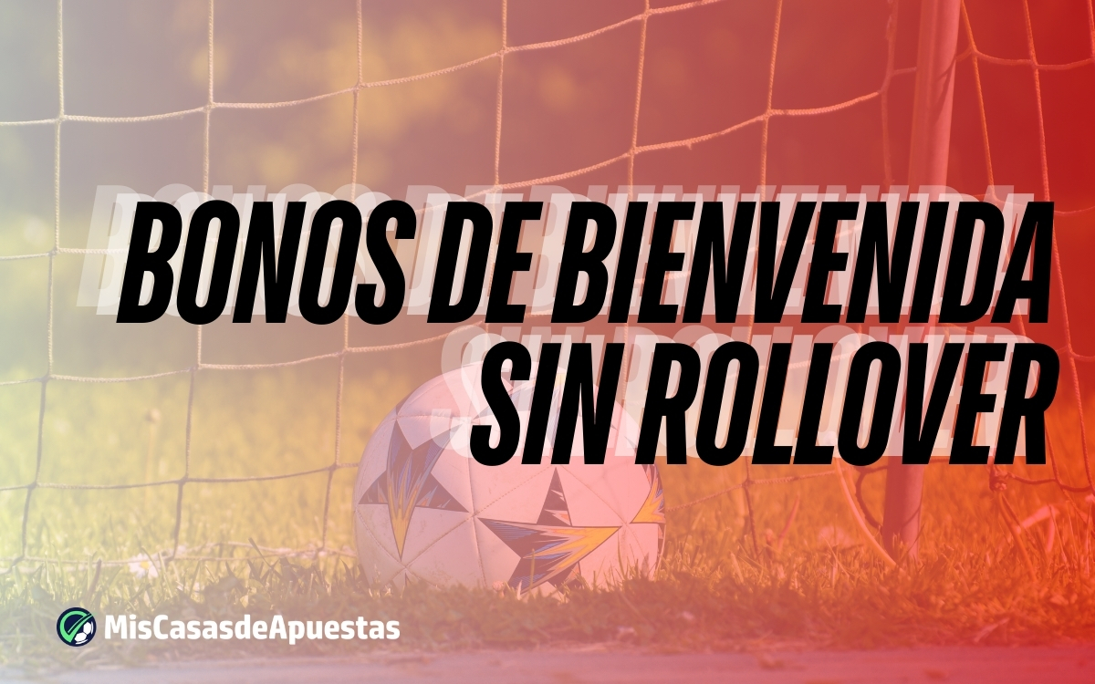 Bonos de bienvenida sin rollover
