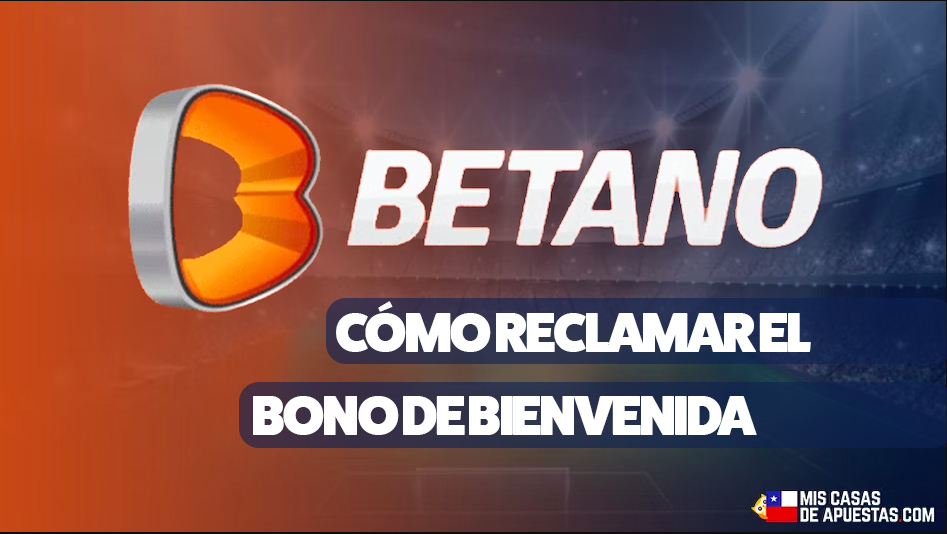Betano como reclamar el bono de bienvenida