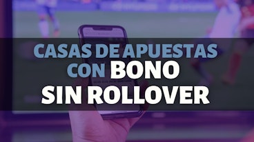 Casas de apuestas con bono sin rollover