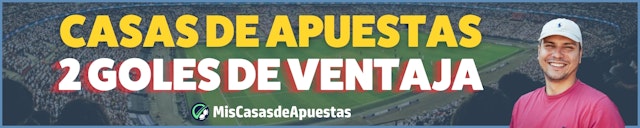 Casas de apuestas con pago anticipado 2 goles 2