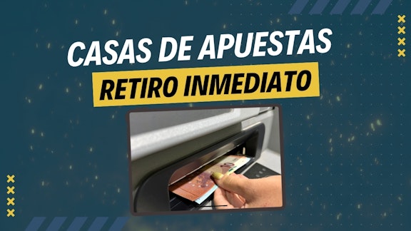 Casas de apuestas con retiro inmediato actualizada