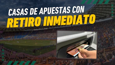 Casas de apuestas con retiro inmediato