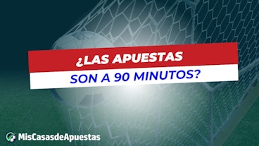 Las apuestas son a 90 minutos 1