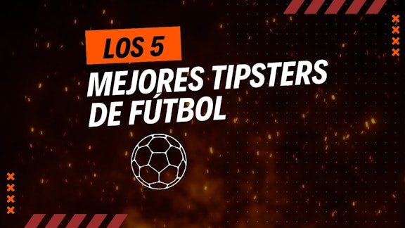 Los 5 mejores tipsters de futbol 2