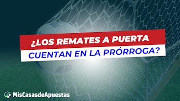 Los remates a puerta cuentan en la prorroga