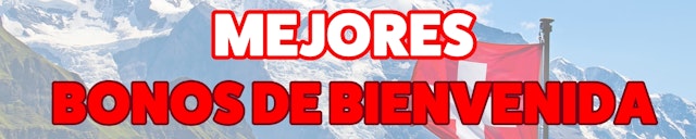 Mejores bonos de bienvenida en Suiza