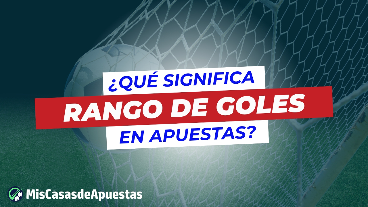 Que es rango de goles en apuestas