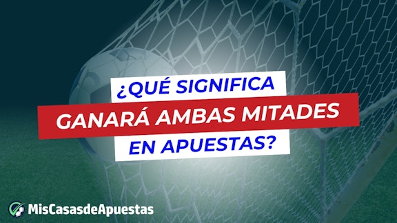 Que significa ganara ambas mitades en apuestas
