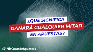 Que significa ganara cualquier mitad en apuestas