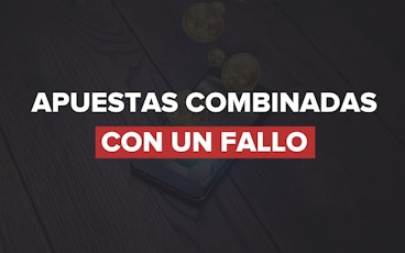 Apuestas combinadas con un fallo